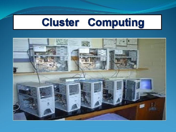 Cluster Computing Cluster Computing