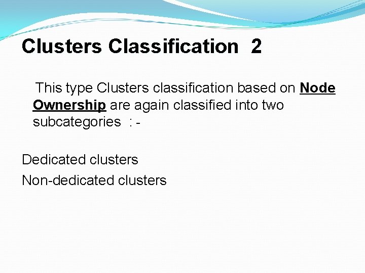 Clusters Classification 2 This type Clusters classification based on Node Ownership are again classified Clusters Classification 2 This type Clusters classification based on Node Ownership are again classified