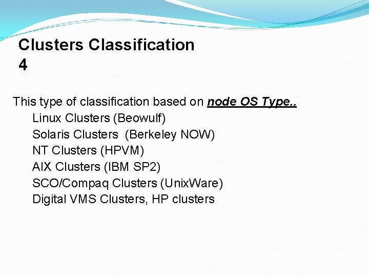 Clusters Classification 4 This type of classification based on node OS Type. . Linux