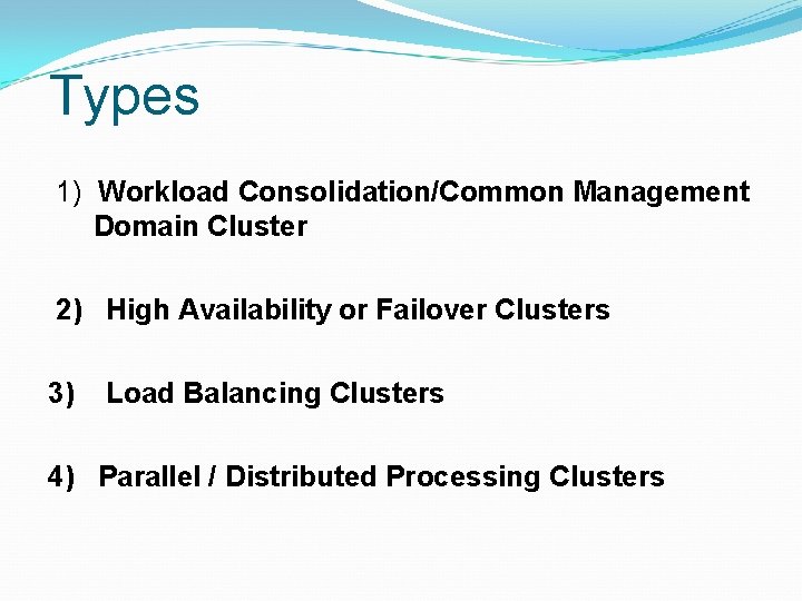  Types 1) Workload Consolidation/Common Management Domain Cluster 2) High Availability or Failover Clusters