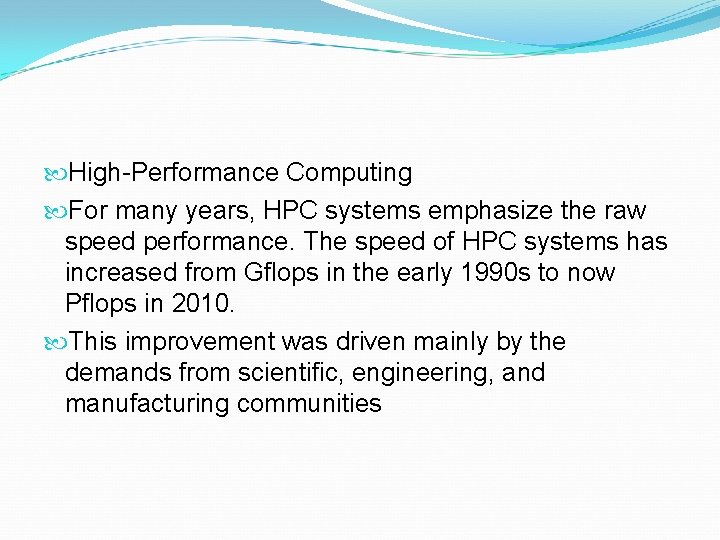  High-Performance Computing For many years, HPC systems emphasize the raw speed performance. The