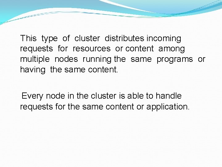 This type of cluster distributes incoming requests for resources or content among multiple This type of cluster distributes incoming requests for resources or content among multiple