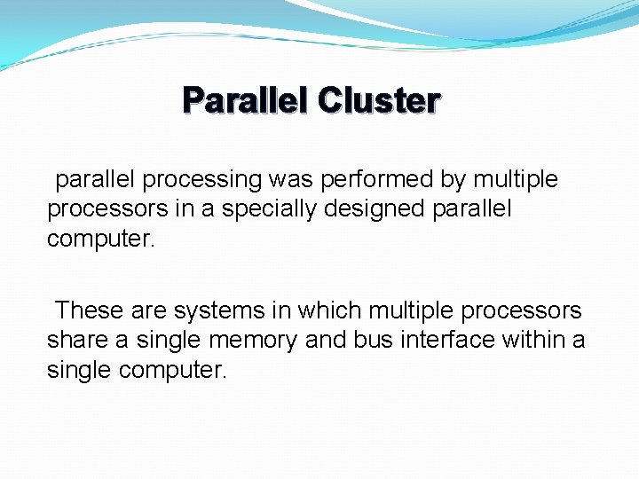 Parallel Cluster parallel processing was performed by multiple processors in a specially designed parallel