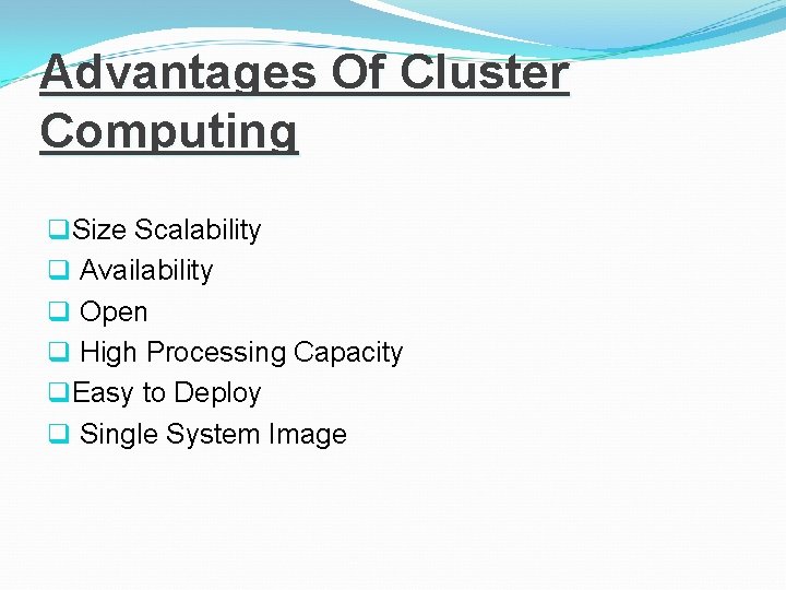 Advantages Of Cluster Computing q. Size Scalability q Availability q Open q High Processing