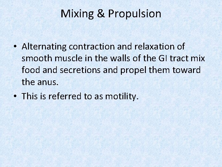 Mixing & Propulsion • Alternating contraction and relaxation of smooth muscle in the walls