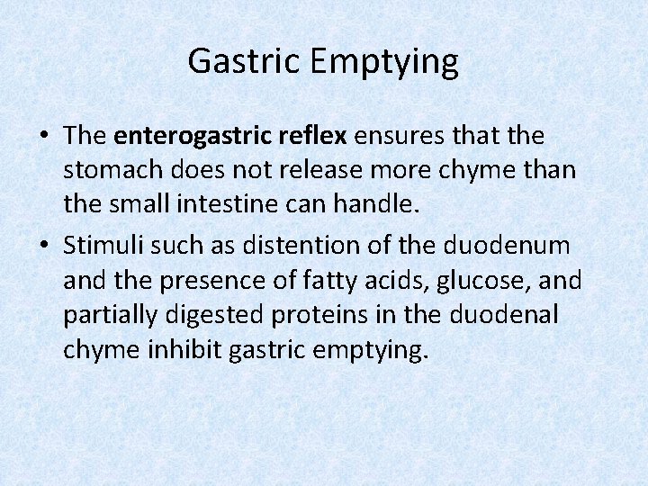 Gastric Emptying • The enterogastric reflex ensures that the stomach does not release more