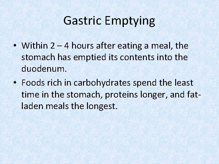 Gastric Emptying • Within 2 – 4 hours after eating a meal, the stomach