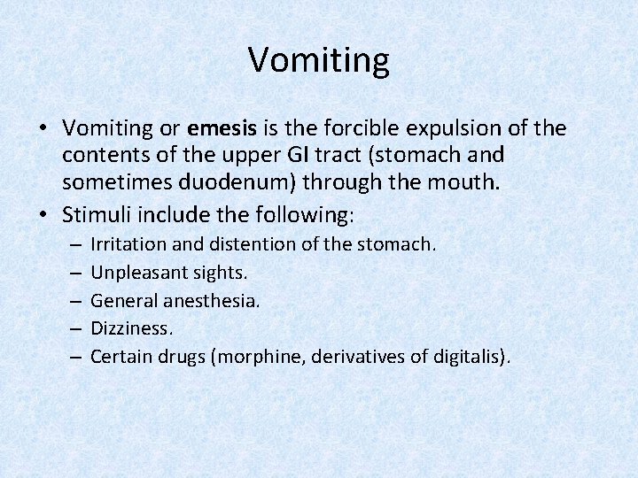 Vomiting • Vomiting or emesis is the forcible expulsion of the contents of the