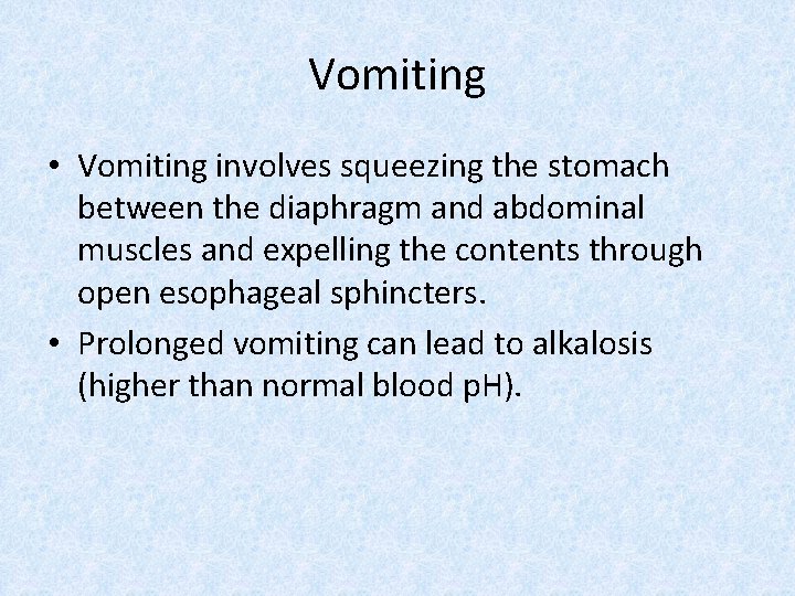 Vomiting • Vomiting involves squeezing the stomach between the diaphragm and abdominal muscles and