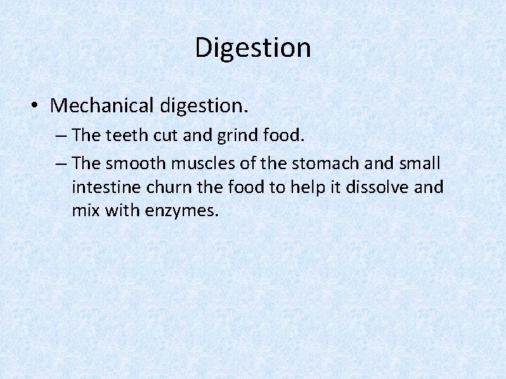 Digestion • Mechanical digestion. – The teeth cut and grind food. – The smooth