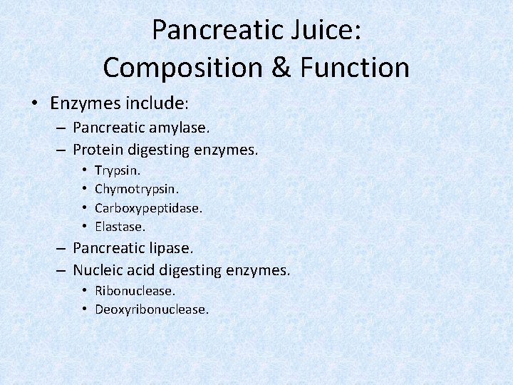 Pancreatic Juice: Composition & Function • Enzymes include: – Pancreatic amylase. – Protein digesting