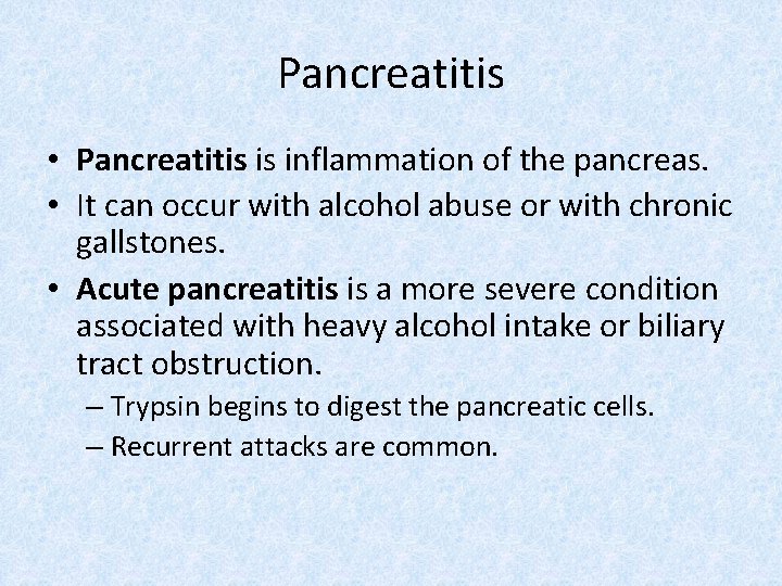 Pancreatitis • Pancreatitis is inflammation of the pancreas. • It can occur with alcohol