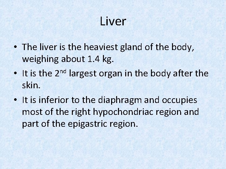 Liver • The liver is the heaviest gland of the body, weighing about 1.