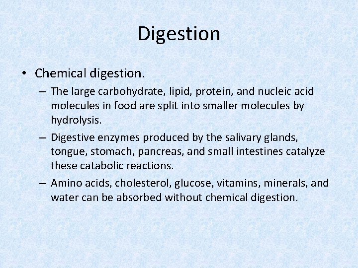 Digestion • Chemical digestion. – The large carbohydrate, lipid, protein, and nucleic acid molecules