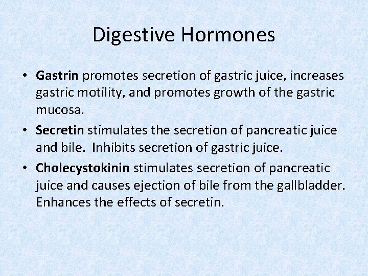 Digestive Hormones • Gastrin promotes secretion of gastric juice, increases gastric motility, and promotes