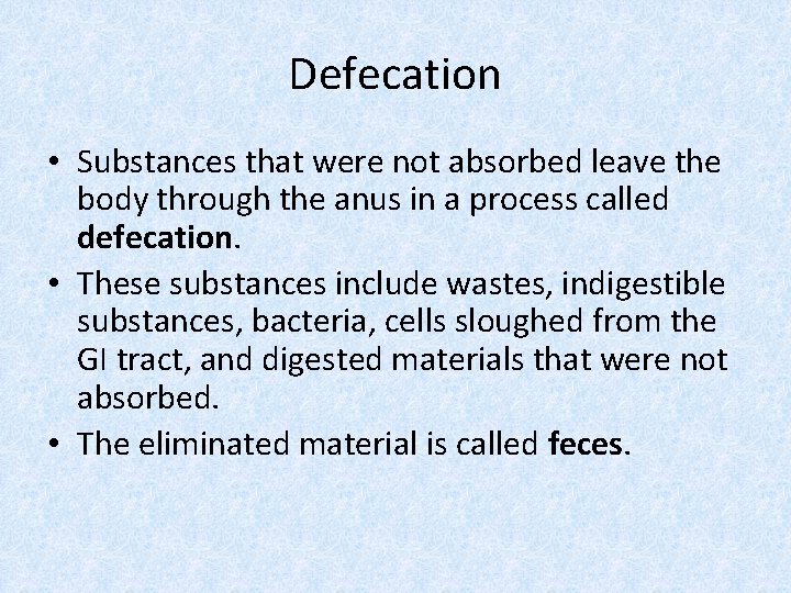 Defecation • Substances that were not absorbed leave the body through the anus in