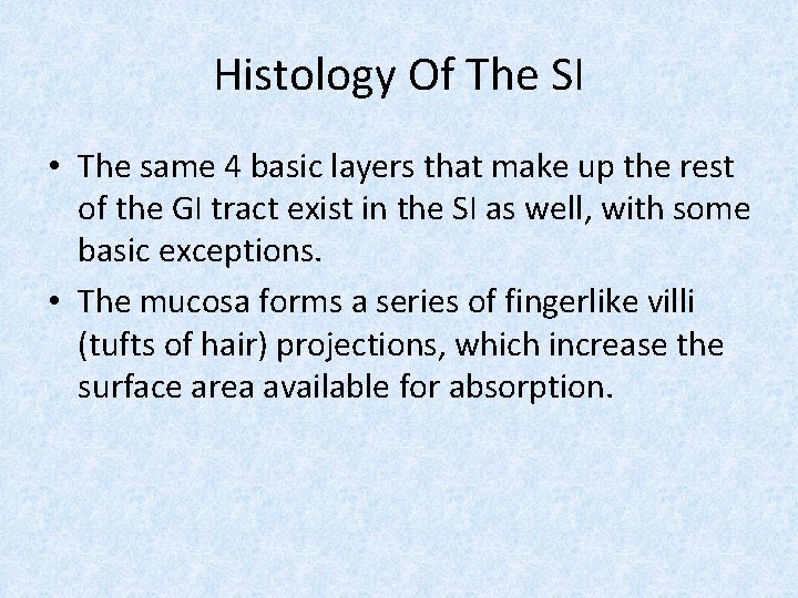 Histology Of The SI • The same 4 basic layers that make up the