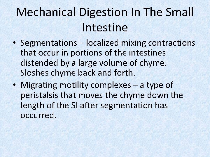 Mechanical Digestion In The Small Intestine • Segmentations – localized mixing contractions that occur