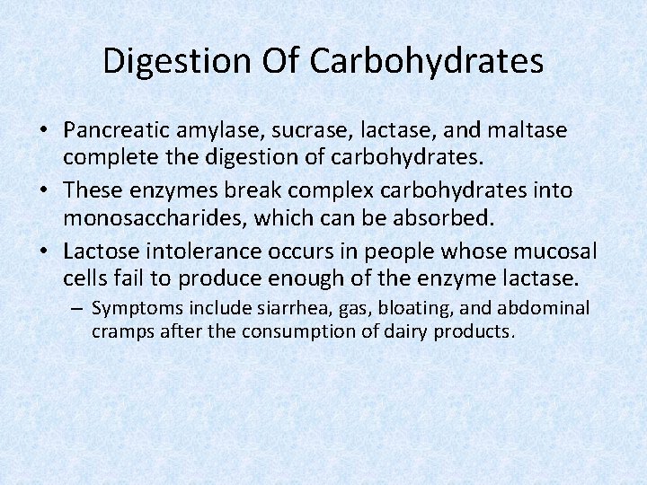 Digestion Of Carbohydrates • Pancreatic amylase, sucrase, lactase, and maltase complete the digestion of