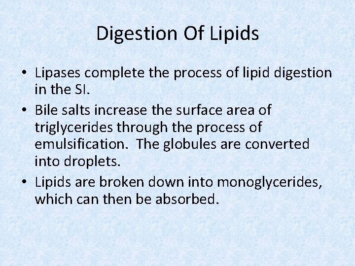 Digestion Of Lipids • Lipases complete the process of lipid digestion in the SI.