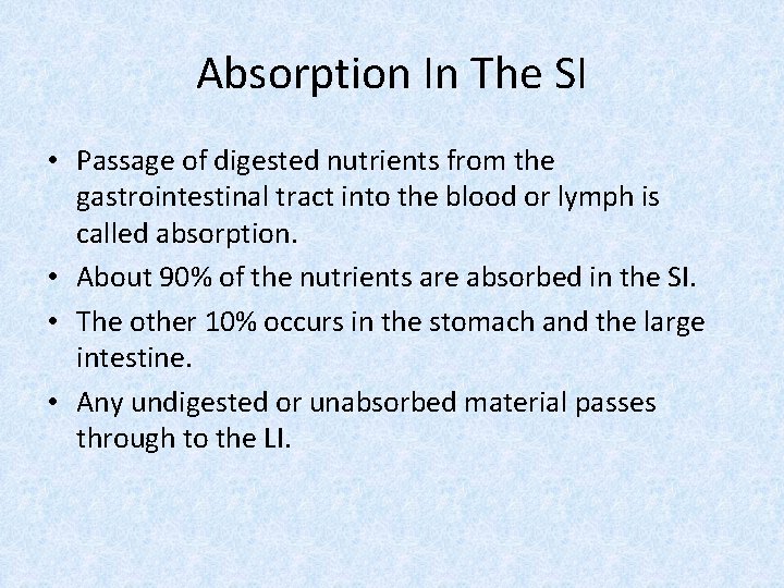 Absorption In The SI • Passage of digested nutrients from the gastrointestinal tract into