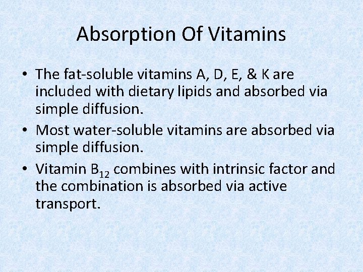 Absorption Of Vitamins • The fat-soluble vitamins A, D, E, & K are included