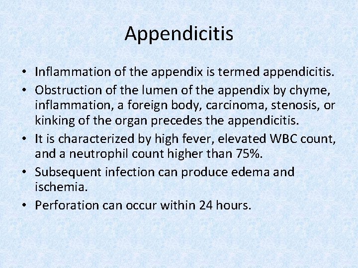 Appendicitis • Inflammation of the appendix is termed appendicitis. • Obstruction of the lumen