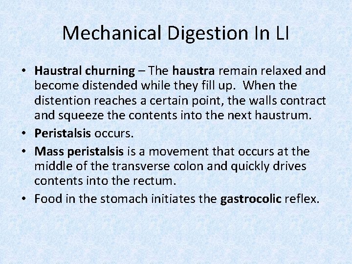 Mechanical Digestion In LI • Haustral churning – The haustra remain relaxed and become