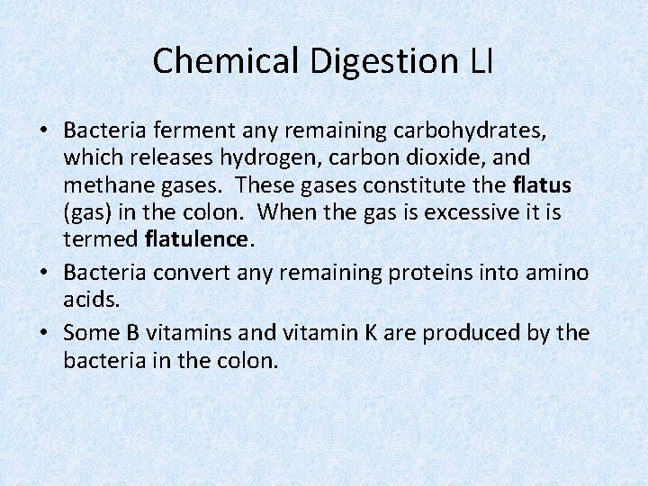 Chemical Digestion LI • Bacteria ferment any remaining carbohydrates, which releases hydrogen, carbon dioxide,