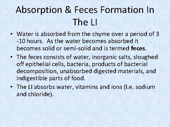 Absorption & Feces Formation In The LI • Water is absorbed from the chyme