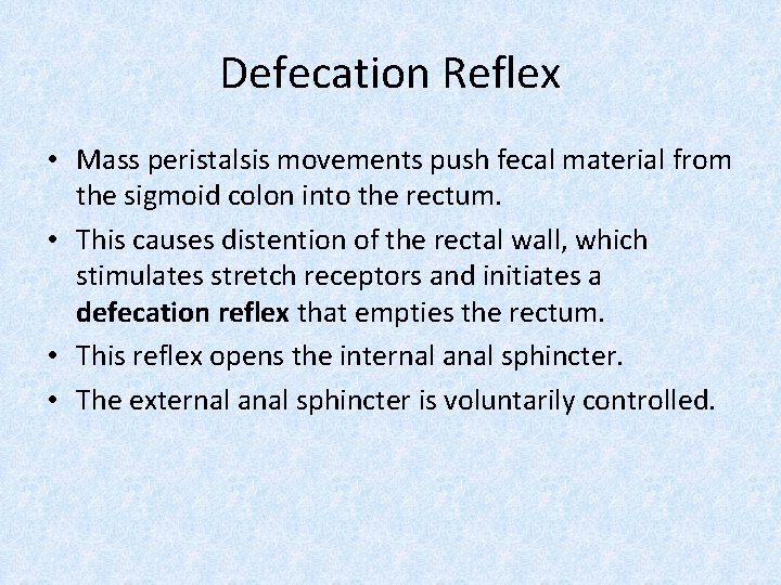 Defecation Reflex • Mass peristalsis movements push fecal material from the sigmoid colon into
