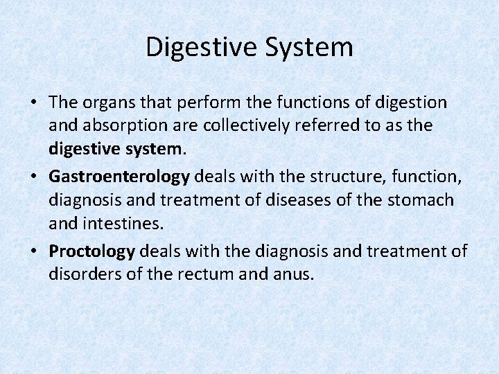 Digestive System • The organs that perform the functions of digestion and absorption are