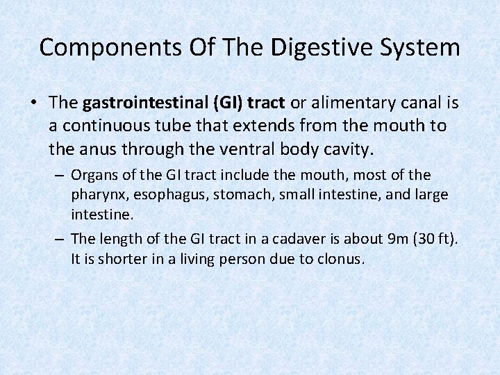 Components Of The Digestive System • The gastrointestinal (GI) tract or alimentary canal is