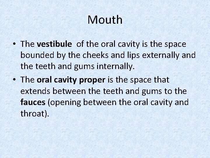 Mouth • The vestibule of the oral cavity is the space bounded by the
