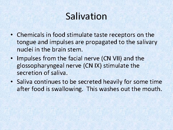 Salivation • Chemicals in food stimulate taste receptors on the tongue and impulses are