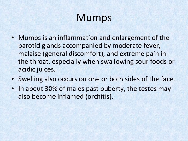 Mumps • Mumps is an inflammation and enlargement of the parotid glands accompanied by