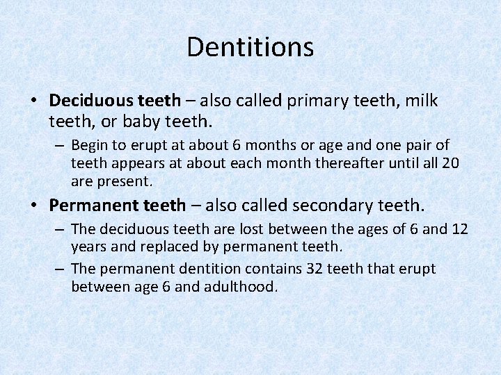 Dentitions • Deciduous teeth – also called primary teeth, milk teeth, or baby teeth.