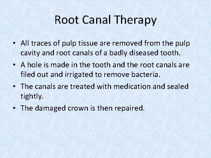 Root Canal Therapy • All traces of pulp tissue are removed from the pulp