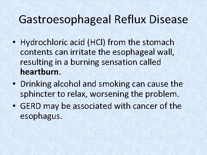 Gastroesophageal Reflux Disease • Hydrochloric acid (HCl) from the stomach contents can irritate the