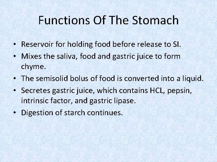 Functions Of The Stomach • Reservoir for holding food before release to SI. •