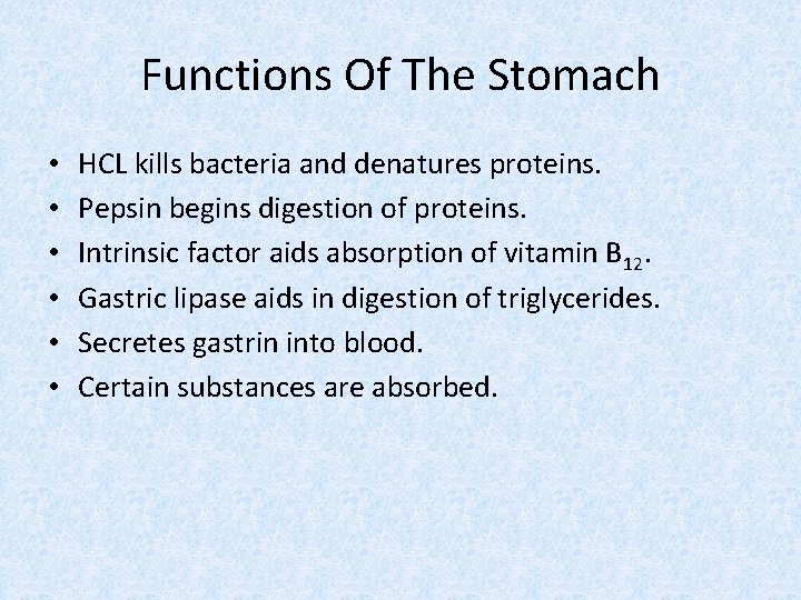 Functions Of The Stomach • • • HCL kills bacteria and denatures proteins. Pepsin