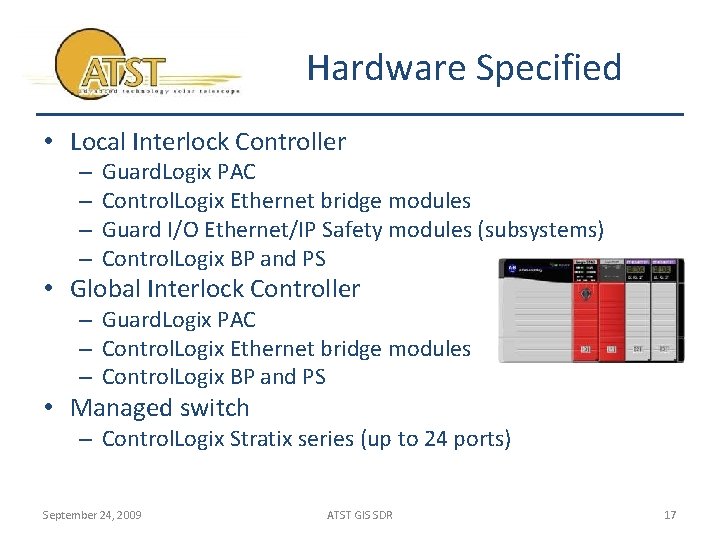 Hardware Specified • Local Interlock Controller – – Guard. Logix PAC Control. Logix Ethernet