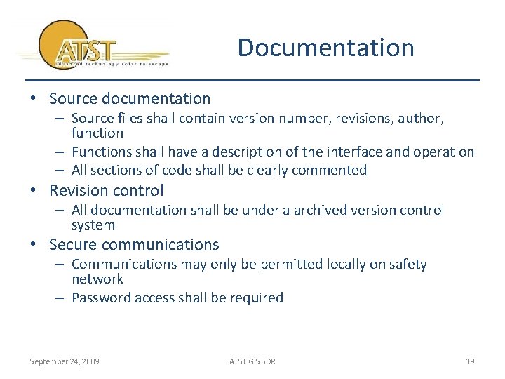 Documentation • Source documentation – Source files shall contain version number, revisions, author, function