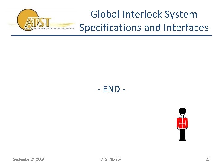Global Interlock System Specifications and Interfaces - END - September 24, 2009 ATST GIS