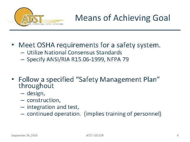 Means of Achieving Goal • Meet OSHA requirements for a safety system. – Utilize