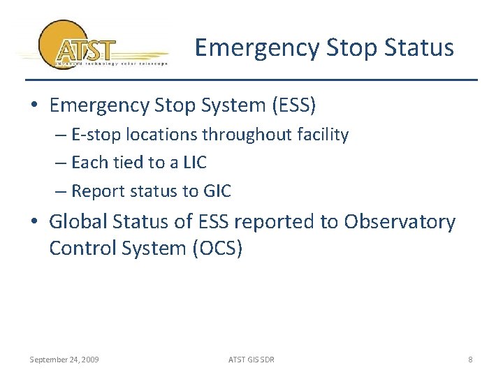 Emergency Stop Status • Emergency Stop System (ESS) – E-stop locations throughout facility –