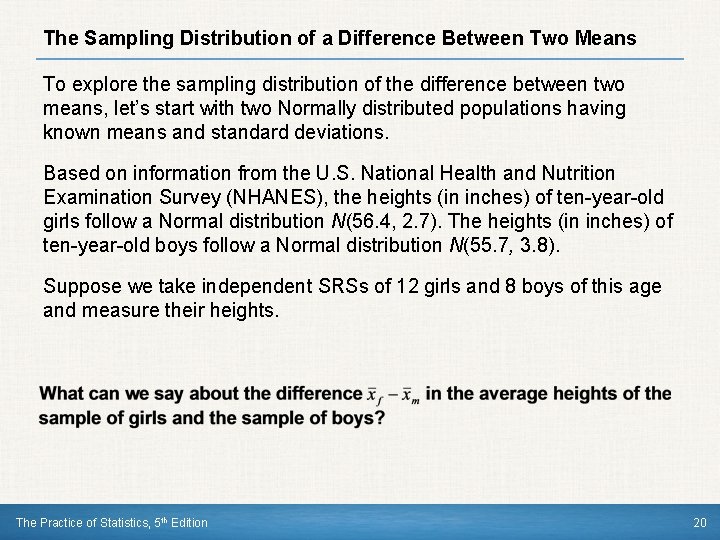 The Sampling Distribution of a Difference Between Two Means To explore the sampling distribution