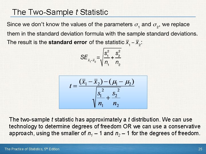 The Two-Sample t Statistic The two-sample t statistic has approximately a t distribution. We