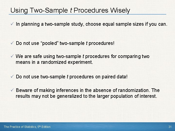 Using Two-Sample t Procedures Wisely ü In planning a two-sample study, choose equal sample