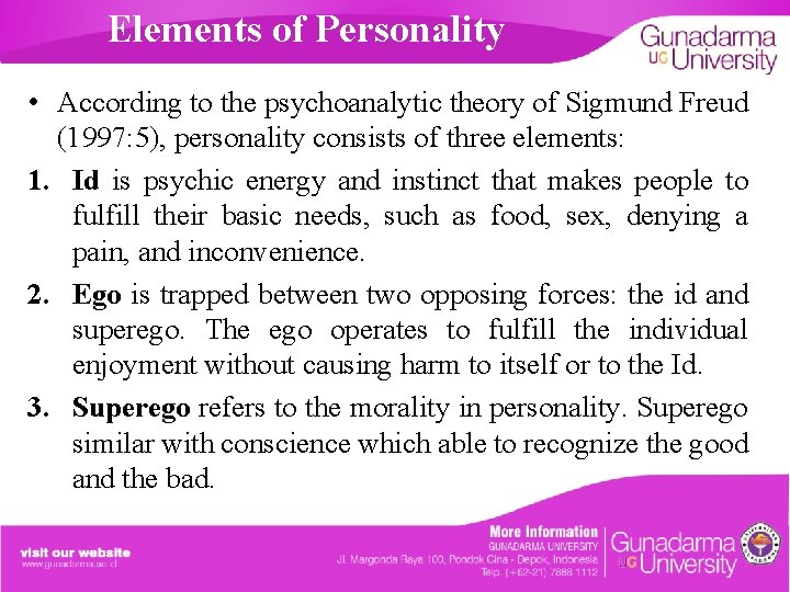 Elements of Personality • According to the psychoanalytic theory of Sigmund Freud (1997: 5),